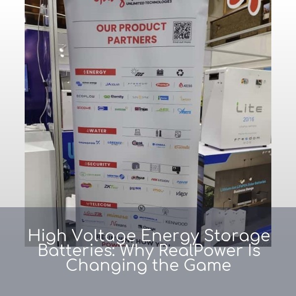 High Voltage Energy Storage Batteries: Why RealPower Is Changing the Game